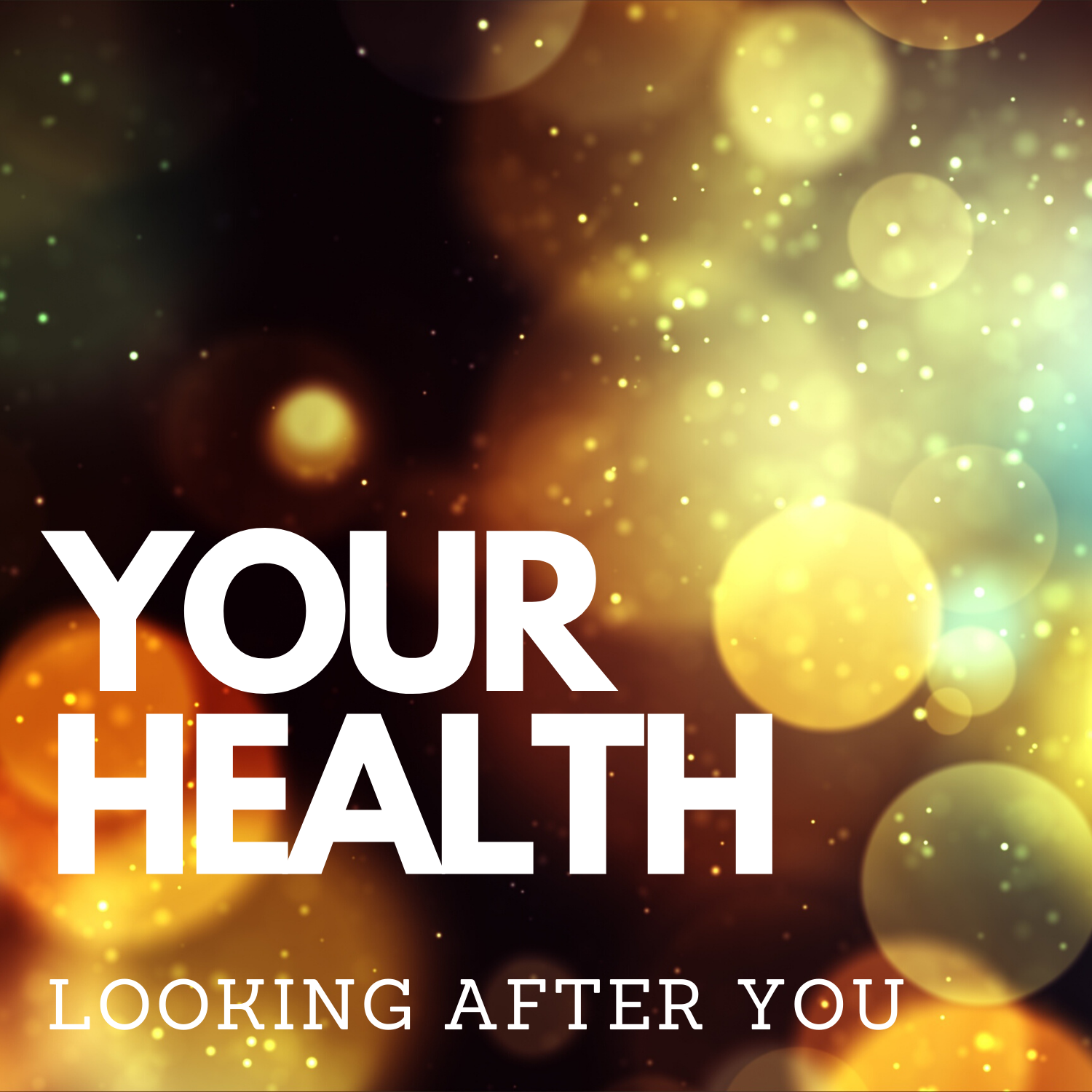 Your health